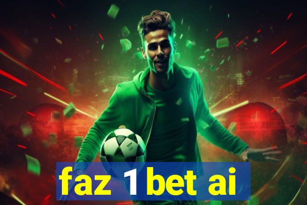 faz 1 bet ai